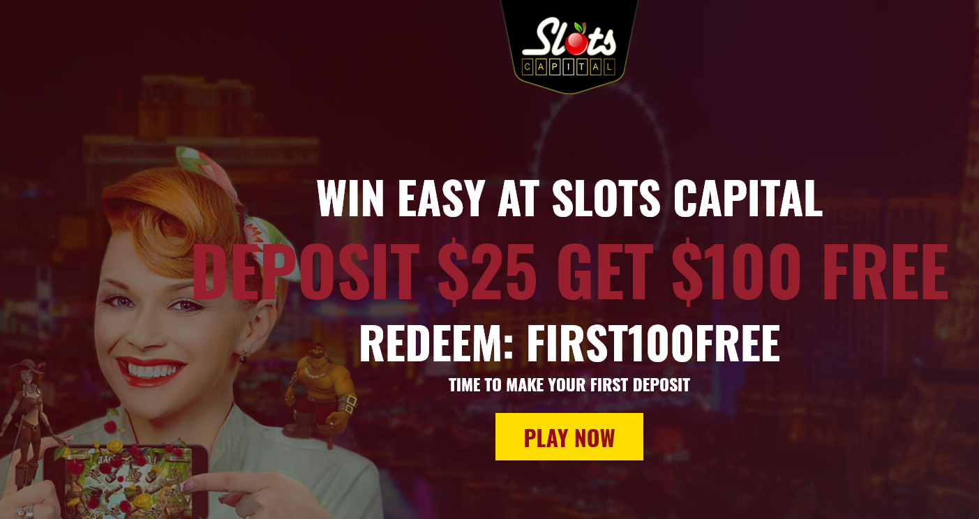 Slots Capital
                          DEPOSIT $25 GET $100