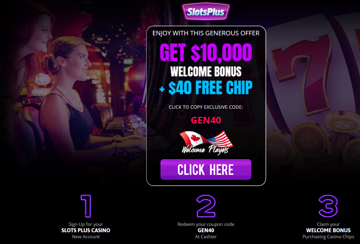 $10,000 WELCOME
                                                    BONUS + $40 FREE
                                                    CHIP